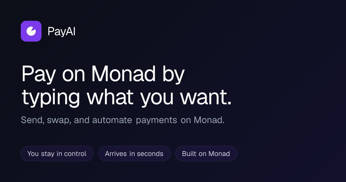 PayAI — Send, automate, trade, and swap DeFi tokens on Monad — all in natural language with Ask…